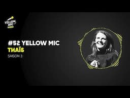 Podcast Yellow Mic #52 – Thaïs