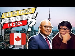 IMMIGRATION LAWYER EXPLAINS: Canada Spousal Work Permit 2024