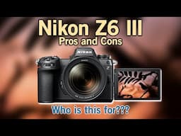 Nikon Z6 III Pros, Cons, and Who is This Mirrorless Camera for!