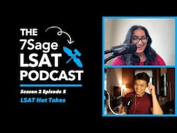 LSAT Hot Takes - The 7Sage LSAT Podcast S02 Ep. 5