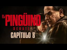 EL PINGUINO Debate con spoilers capítulo FINAL ft @LeanDellaSavia