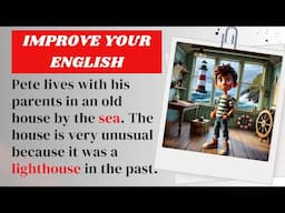 Pete's House |  Improve Your English | Boost Your Listening & Speaking Skills | Listen and Practice