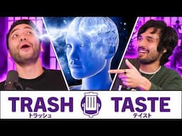 Proving We Have The Same Brain Cell | Trash Taste #230