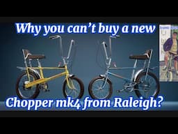 New Raleigh Chopper Mk4 & the reasons why they are scarce & you May never be able to buy one again