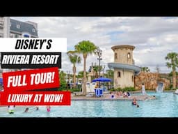 Disney's Riviera Resort Full Tour & Review | French and Italian Luxury in Walt Disney World