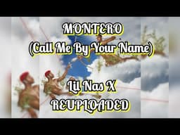 MONTERO (Call Me By Your Name)  Lil Nas X REUPLOADED | Might be deleted tomorrow