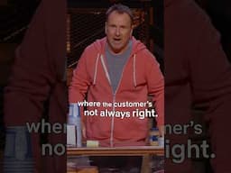 the customer is usually wrong #ColinQuinn