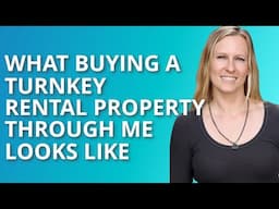 Turnkey Rental Property Investing | What it Looks Like to Buy Through Me