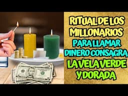 Ritual de los Millonarios para Llamar Dinero - Consagra la vela Verde y dorada