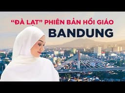 Bandung: Thủ phủ tỉnh Tây Java | Phiên bản "Đà Lạt" ở Indonesia