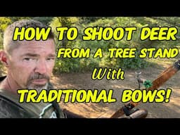 How To Shoot Deer From A Tree Stand With Traditional Bows!