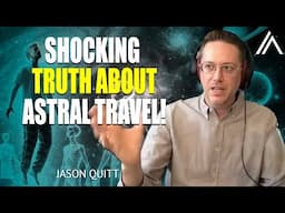 UNREAL! Astral Travel: A SUDDEN Spiritual Awakening & Confronting Your Shadow Self | Jason Quitt