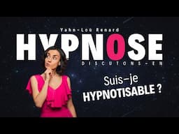 Suis-je HYPNOTISABLE ? Hypnose - Discutons en