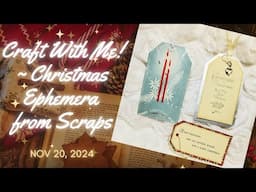 Scraps Become Christmas Ephemera - Craft With Me!  - Nov 20, 2024