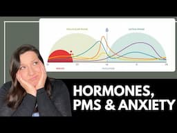 Why Anxiety Spikes During PMS | The Menstrual Cycle's Impact On Women's Mental Health