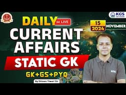 15 November Current Affairs 2024 | Today Current Affairs + Static GK | By Shivam Tiwari Sir |KGS SSC