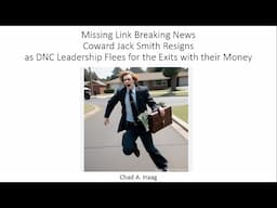 Missing Link News Coward Jack Smith Resigns as DNC Leadership Flees for the Exits with their Money