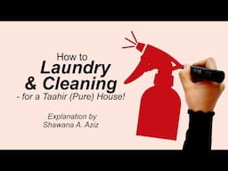 How to Laundry & Cleaning - for a Taahir House! | Shawana A. Aziz