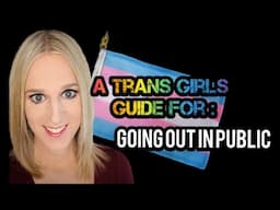 A Trans Girls Guide: Going Out in Public