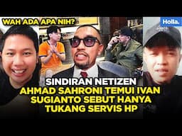 Sindiran Netizen Ahmad Sahroni Temui Ivan Sugianto Sebut Hanya Tukang Servis HP