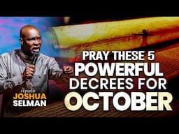 October: Pray This 5 Powerful Prayer For The October | Apostle Joshua Selman