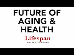 Biotracking, Age Reversal & Other Advanced Health Technologies | Lifespan with Dr. David Sinclair #8