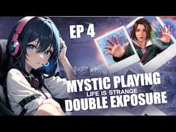 Playing Life is Strange | Double Exposure | Mystic Mommy EP 4