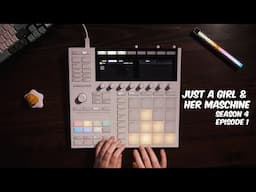 Just A Girl & Her Maschine | S4 E1