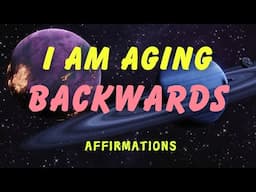 I AM AGING BACKWARDS AFFIRMATIONS #affirmations #whileyousleep #lawofassumption #beautyaffirmations