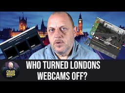 Why are ALL LONDON Webcams offline? Please tell me this has nothing to do with STARMER or KHAN