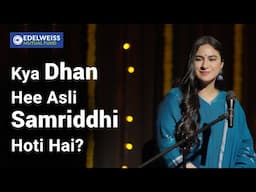 Kya Dhan Hee Asli Samriddhi Hoti Hai?  |  Edelweiss Mutual Fund  |  2024