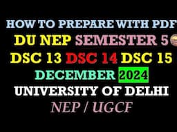 How to Prepare for NEP Semester 5 DSC 13 14 15 Videos and PDFs lectures by Poonam Dua