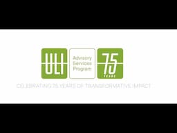 ULI’s Advisory Services Program (ASP) - 75 Years of Transformative Impact