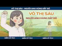 Võ Thị Sáu - Nữ Anh Hùng Huyền Thoại Vùng Đất Đỏ | Phim Hoạt Hình Lịch Sử Việt Nam