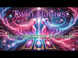 TWIN FLAME READING - ANSWERS TO YOUR QUESTIONS - ANSWERED BY THE DIVINE 💖💙