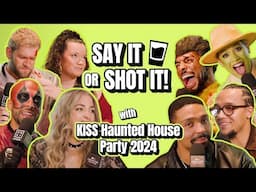 Say It Or Shot It 🥃 KISS Haunted House Party 2024