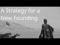 A Strategy for a New Founding - Nate Fischer