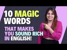 🔥 10 MAGIC WORDS That Make You Sound RICH in English | Native Speakers LOVE These! #letstalkenglish