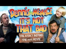 Dennis the Menace - It's Not THAT Bad - The Story Behind the '93 Adaptation