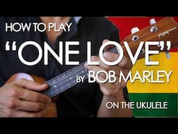 How to play "One Love" by Bob Marley on the Ukulele