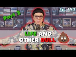 Life and Other Bull 💩 Pt. 2 | Chazz Palminteri Show | EP 193