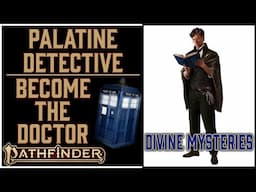 Why the Palatine Detective is Awesome in Pathfinder 2e's Divine Mysteries