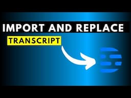 How to Import and Replace a Transcript in Descript