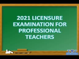 2021 LICENSURE EXAMINATION FOR PROFESSIONAL TEACHERS