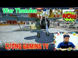 Play Game War Thunder | CƯỜNG GAMING TV Hướng Dẫn Chơi Game War Thunder