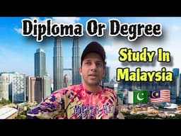 Diploma Or Degree? | Study In Malaysia | Difference Between Diploma & Degree | Pakistani In Malaysia