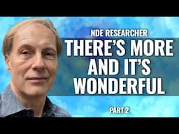 NDE RESEARCHER: THERE’S MORE & IT’S WONDERFUL,  Robert Coppes Part 2