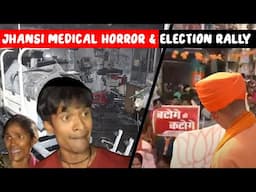 Jhansi Medical College Horror & Election rally