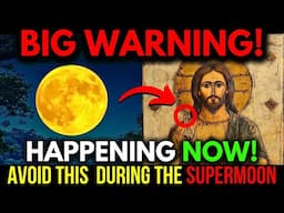 CAUTION! SUPERMOON HAS ARRIVED! Avoid these Anti-Spiritual things during this FINAL SUPERMOON