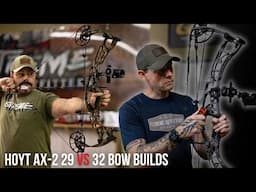 Hoyt AX-2 29 vs AX-2 32 Bow Builds | Full Build & Comparison